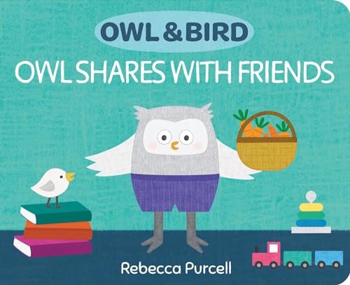Owl & Bird: Owl Shares with Friends (Owl and Bird series)