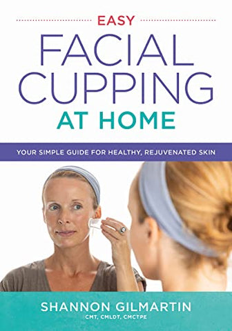 Easy Facial Cupping at Home: Your Simple Guide for Healthy, Rejuvenated Skin