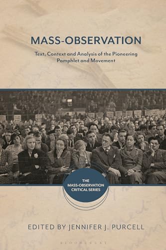 Mass-Observation: Text, Context and Analysis of the Pioneering Pamphlet and Movement (The Mass-Observation Critical Series)