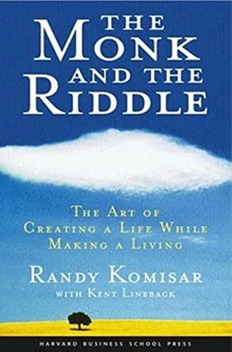 The Monk and the Riddle : The Art of Creating a Life While Making a Life