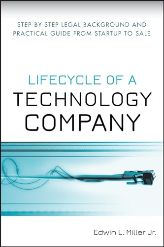 Lifecycle of a Technology Company: Step by Step Legal Background and Practical Guide from Startup to Sale