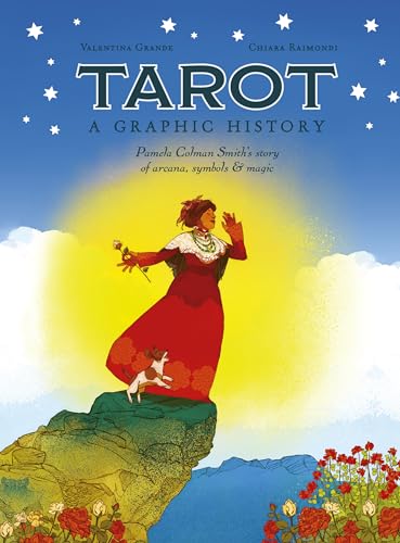 Tarot: A Graphic History : Pamela Colman Smith's story of arcana, symbols & magic