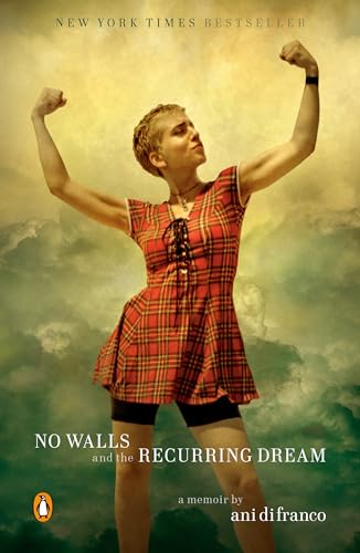 No Walls And The Recurring Dream : A Memoir