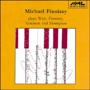 Michael Finnissy - Michael Finnissy plays Weir, Finnissy, Newman and Skempton [CD]