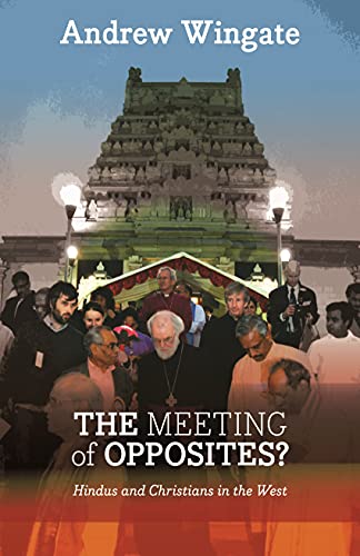 The Meeting of Opposites : Hindus And Christians In The West