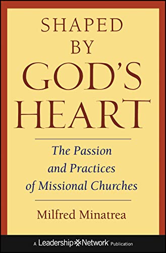 Shaped By Gods Heart: The Passion and Practices of Missional Churches