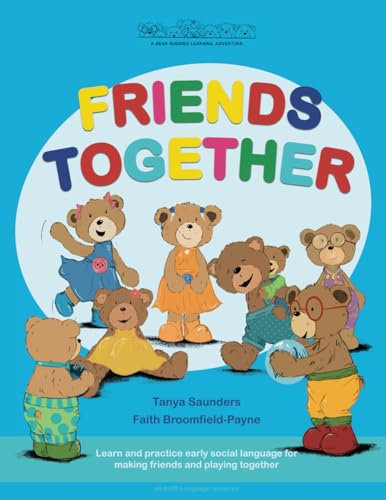 FRIENDS TOGETHER : A Bear Buddies Learning Adventure: learn and practice early social language for making friends and playing together