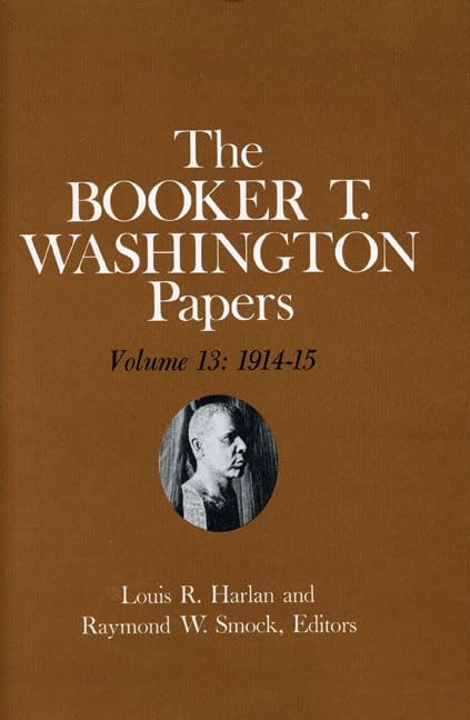 Booker T. Washington Papers Volume 13 : 1914-15. Assistant Editors, Susan Valenza and Sadie M. Harlan