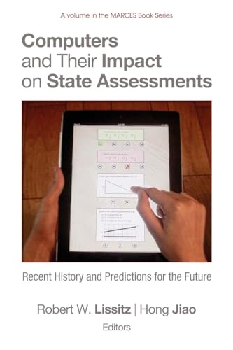 Computers and Their Impact on State Assessments : Recent History and Predictions for the Future