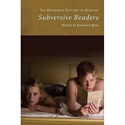 The Edinburgh History of Reading : Subversive Readers