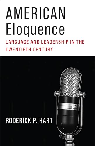 American Eloquence: Language and Leadership in the Twentieth Century