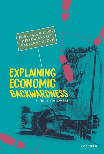 Explaining Economic Backwardness : Post-1945 Polish Historians on Eastern Europe
