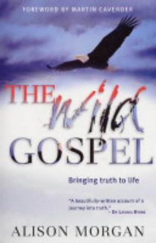 The Wild Gospel: Bringing Truth to Life