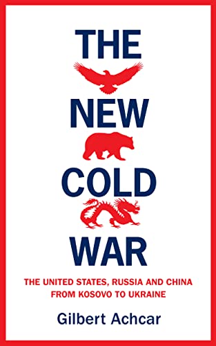 The New Cold War : The New Cold War: the United States, Russia and China-from Kosovo to Ukraine