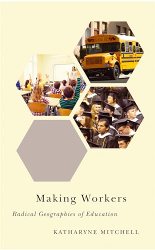 Making Workers: Radical Geographies of Education