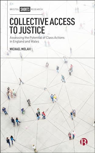 Collective Access to Justice : Assessing the Potential of Class Actions in England and Wales