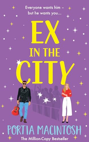 Ex in the City : A gorgeously romantic, utterly hilarious, second-chance romantic comedy from BESTSELLER Portia MacIntosh