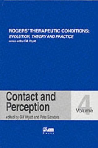 Contact and Perception (Rogers Therapeutic Conditions Evolution Theory & Practice)