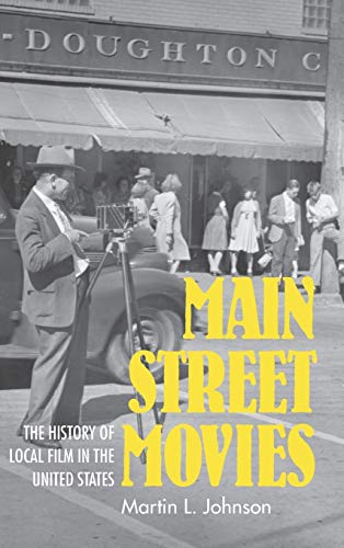 Main Street Movies: The History of Local Film in the United States