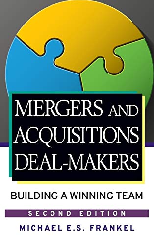 Mergers and Acquisitions Dealmakers: Building a Winning Team