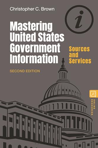 Mastering United States Government Information : Sources and Services