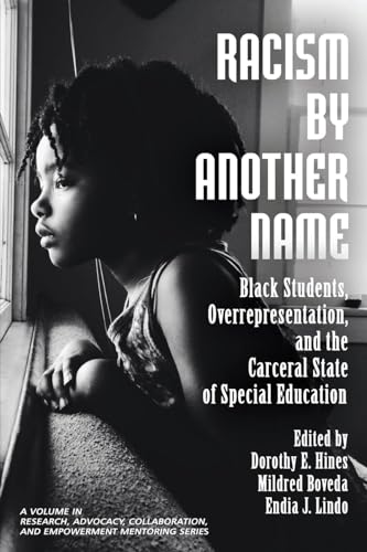 Racism by Another Name : Black Students, Overrepresentation, and the Carceral State of Special Education