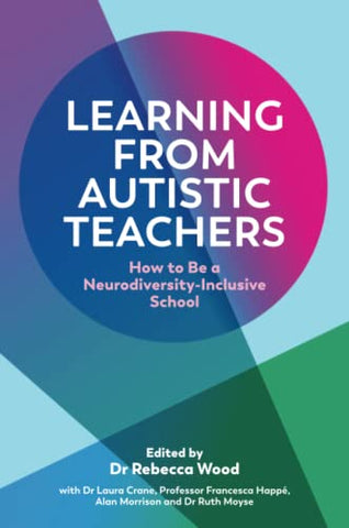 Learning From Autistic Teachers: How to Be a Neurodiversity-Inclusive School