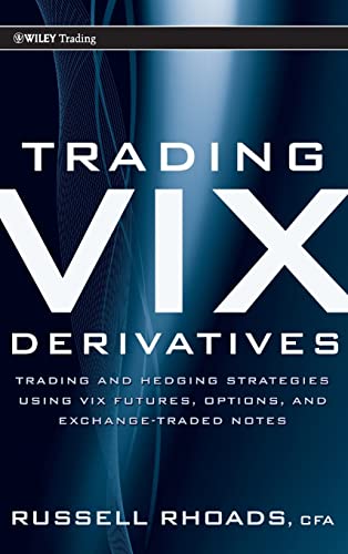 Trading VIX Derivatives: Trading and Hedging Strategies Using Vix Futures