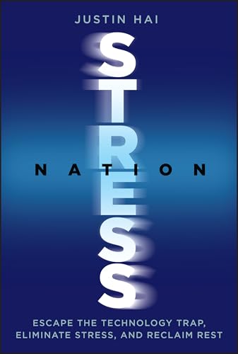 Stress Nation : Escape the Technology Trap, Eliminate Stress, and Reclaim Rest