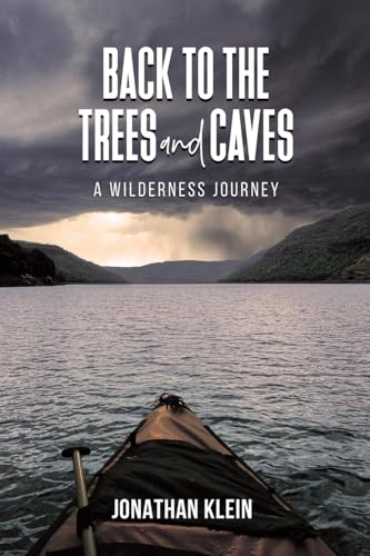 Back to the Trees and Caves : A Wilderness Journey