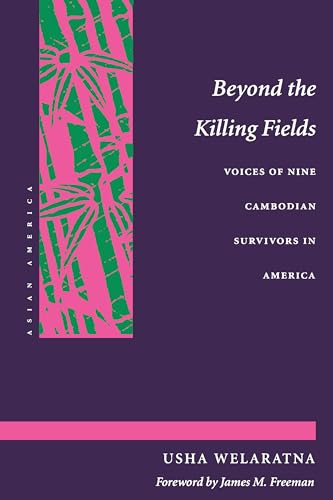 Beyond the Killing Fields: Voices of Nine Cambodian Survivors in America