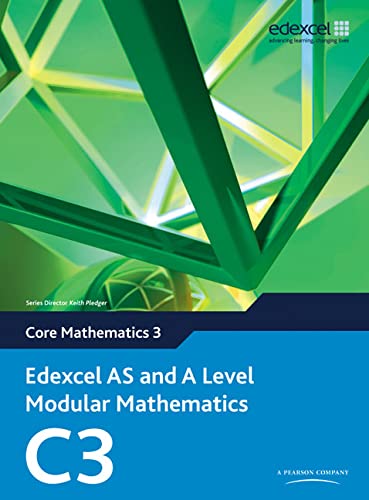 Edexcel AS and A Level Modular Mathematics - Core Mathematics 3