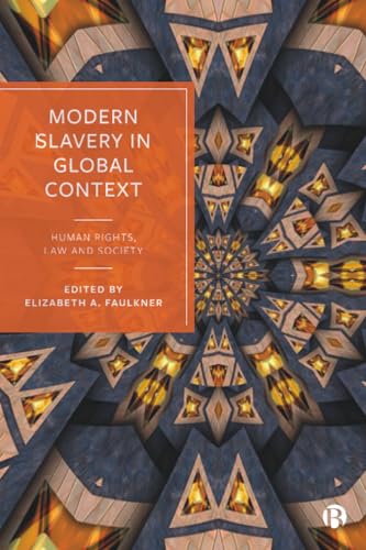 Modern Slavery in Global Context : Human Rights, Law, and Society