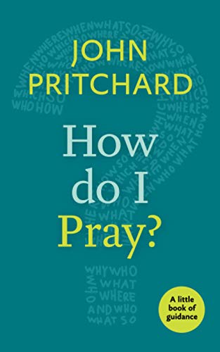 How Do I Pray?: A Little Book Of Guidance (Little Books of Guidance)