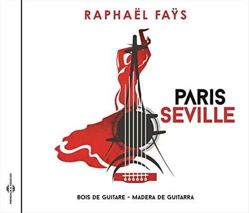 Raphaël Faÿs - Paris Seville - Bois De Guitare / Madera De Guitarra [CD]