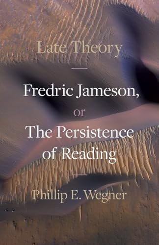 Late Theory : Fredric Jameson, or the Persistence of Reading