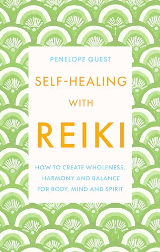 Self-Healing With Reiki : How to create wholeness, harmony and balance for body, mind and spirit