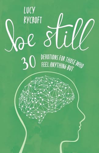Be Still : 30 devotions for those who feel anything but