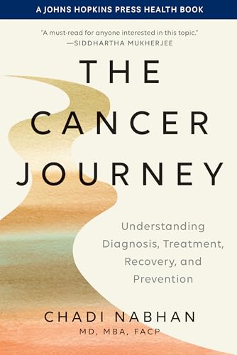 The Cancer Journey : Understanding Diagnosis, Treatment, Recovery, and Prevention