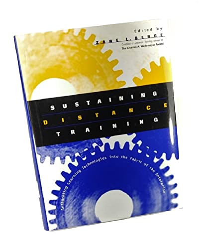 Sustaining Distance Training: Integrating Learning Technologies into the Fabric of the Enterprise