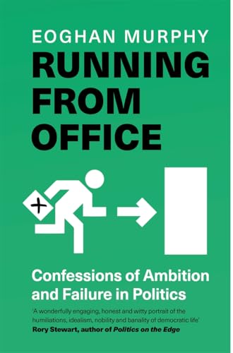 Running From Office : Confessions of Ambition and Failure in Politics