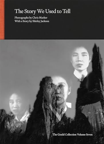 The Story We Used to Tell - Photographs by Chris Marker with a Story by Shirley Jackson
