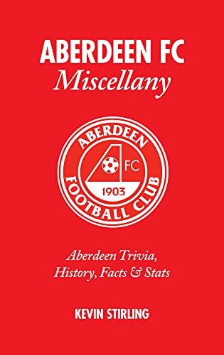 Aberdeen FC Miscellany : Aberdeen Trivia, History, Facts and Stats