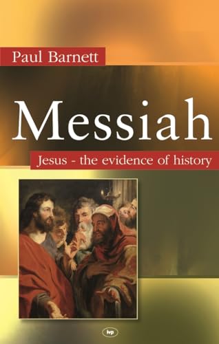 Messiah : Jesus - The Evidence Of History