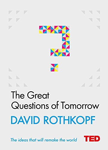 The Great Questions of Tomorrow (TED 2)