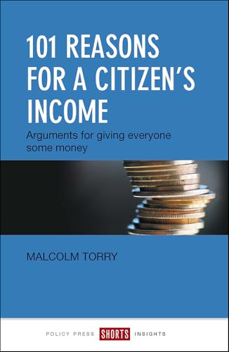 101 Reasons for a Citizen's Income : Arguments for Giving Everyone Some Money
