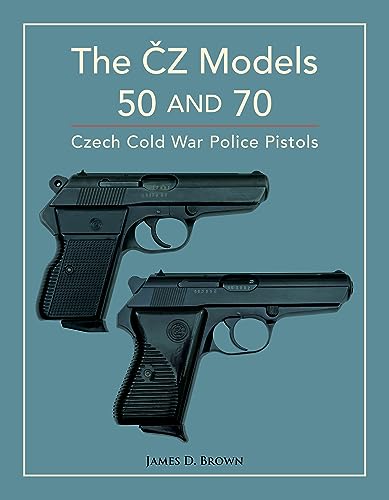 The CZ Models 50 and 70 : Czech Cold War Police Pistols