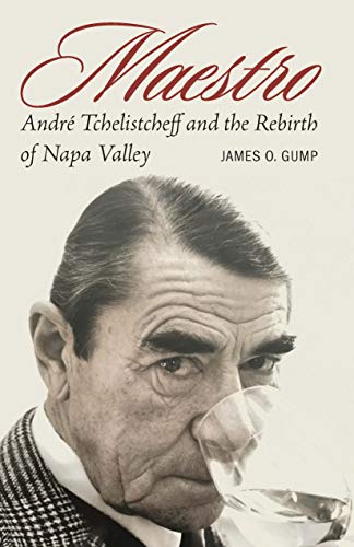 Maestro: Andre Tchelistcheff and the Rebirth of Napa Valley