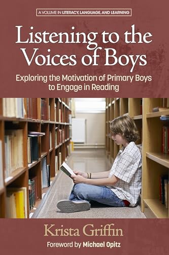 Listening to the Voices of Boys : Exploring the Motivation of Primary Boys to Engage in Reading