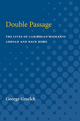 Double Passage : The Lives of Caribbean Migrants Abroad and Back Home